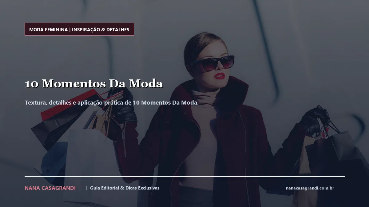Detalhes de textura e aplicação do 10 Momentos Da Moda
