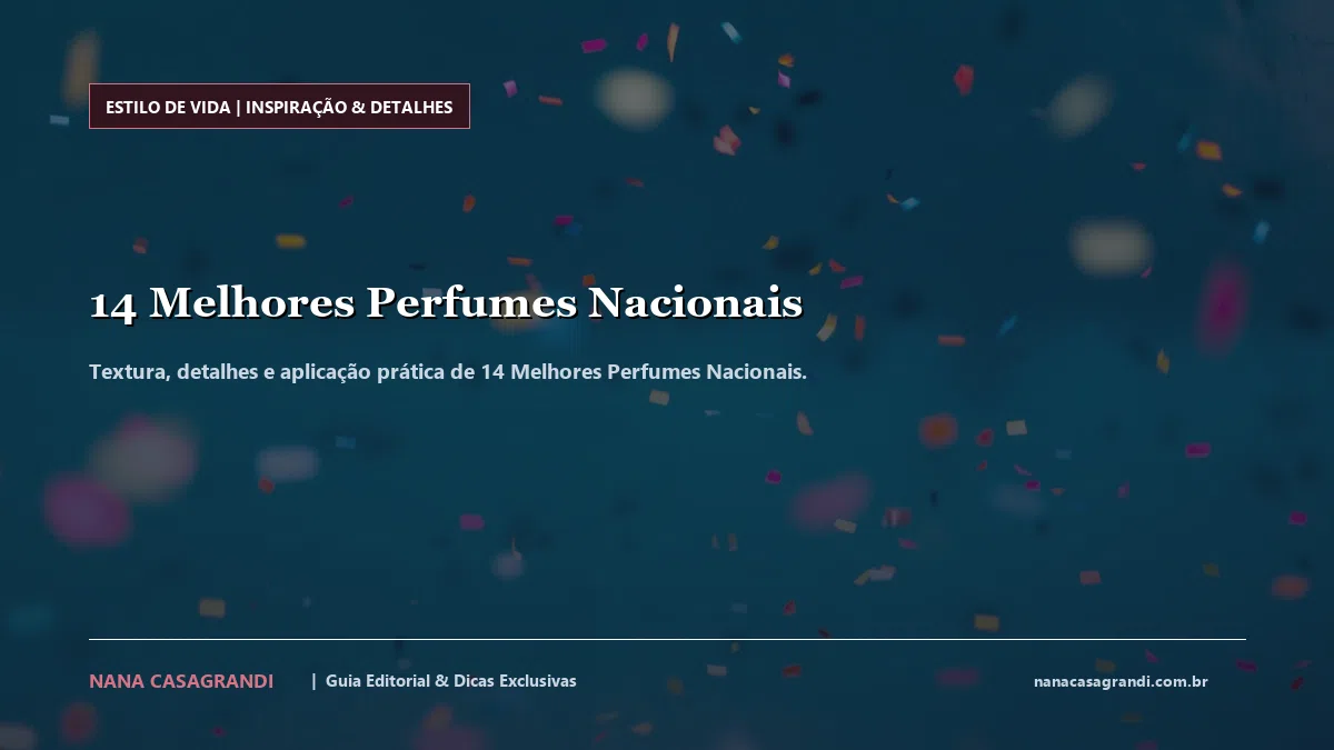 Detalhes de textura e aplicação do 14 Melhores Perfumes Nacionais