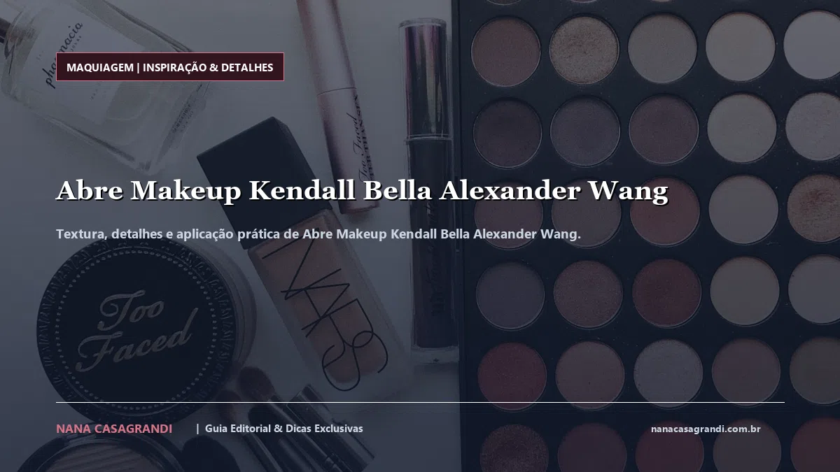 Detalhes de textura e aplicação do Abre Makeup Kendall Bella Alexander Wang