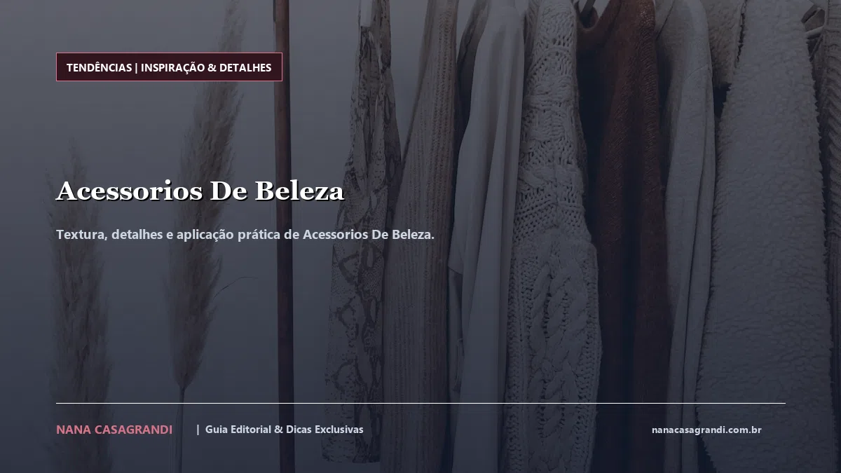 Detalhes de textura e aplicação do Acessorios De Beleza