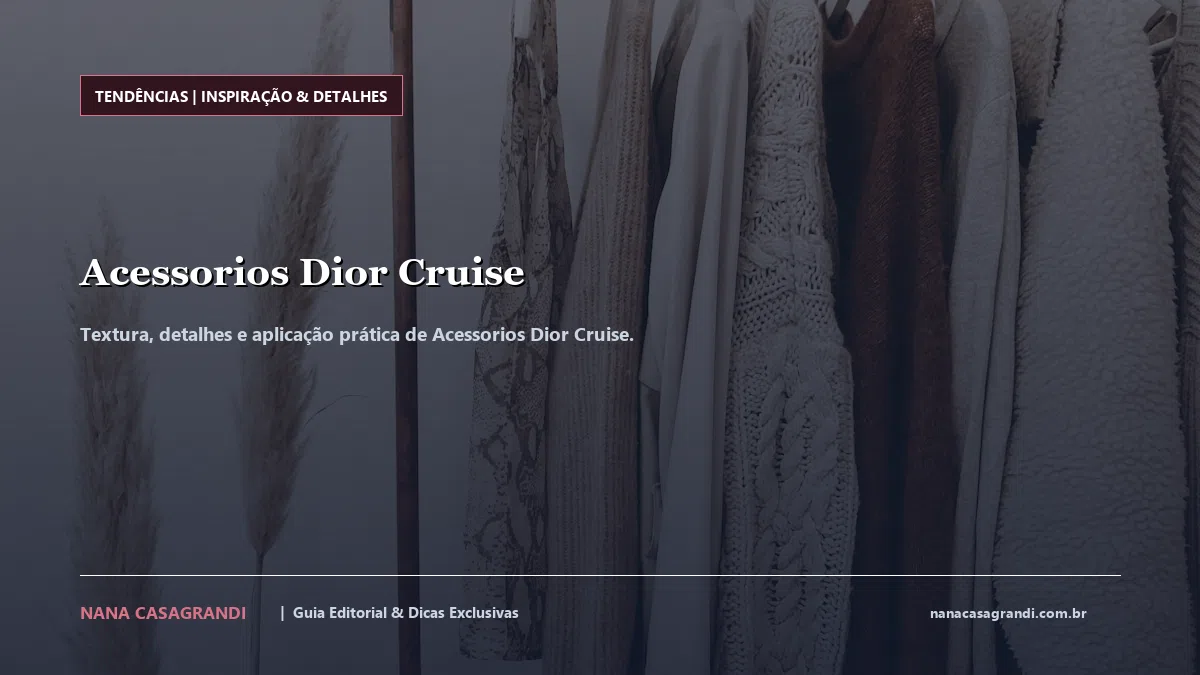 Detalhes de textura e aplicação do Acessorios Dior Cruise
