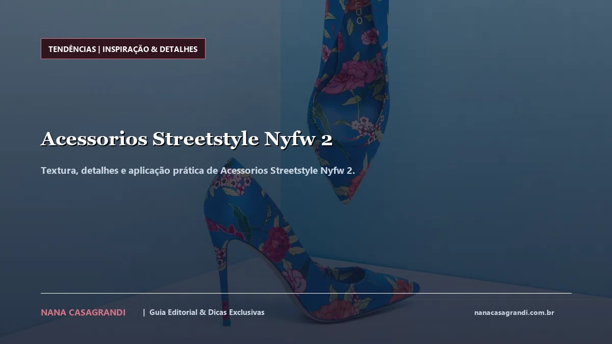 Detalhes de textura e aplicação do Acessorios Streetstyle Nyfw 2
