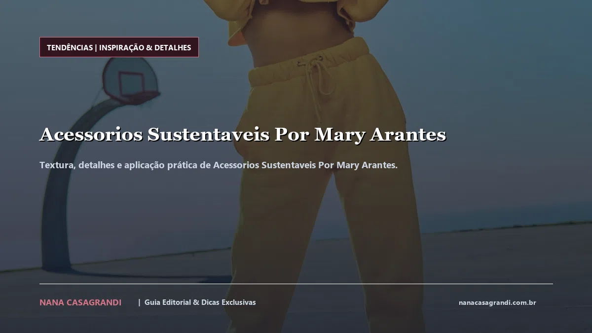 Detalhes de textura e aplicação do Acessorios Sustentaveis Por Mary Arantes