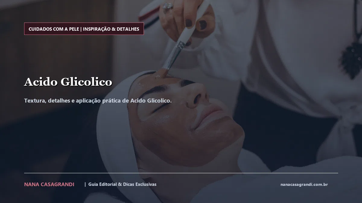 Detalhes de textura e aplicação do Acido Glicolico