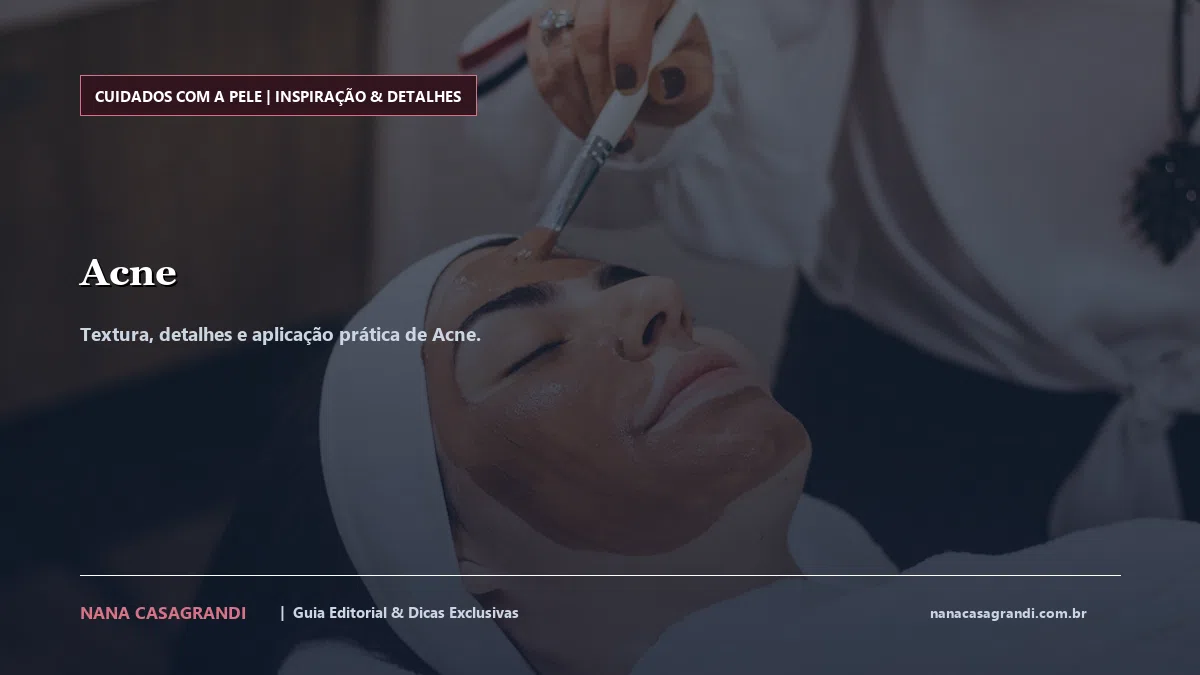 Detalhes de textura e aplicação do Acne