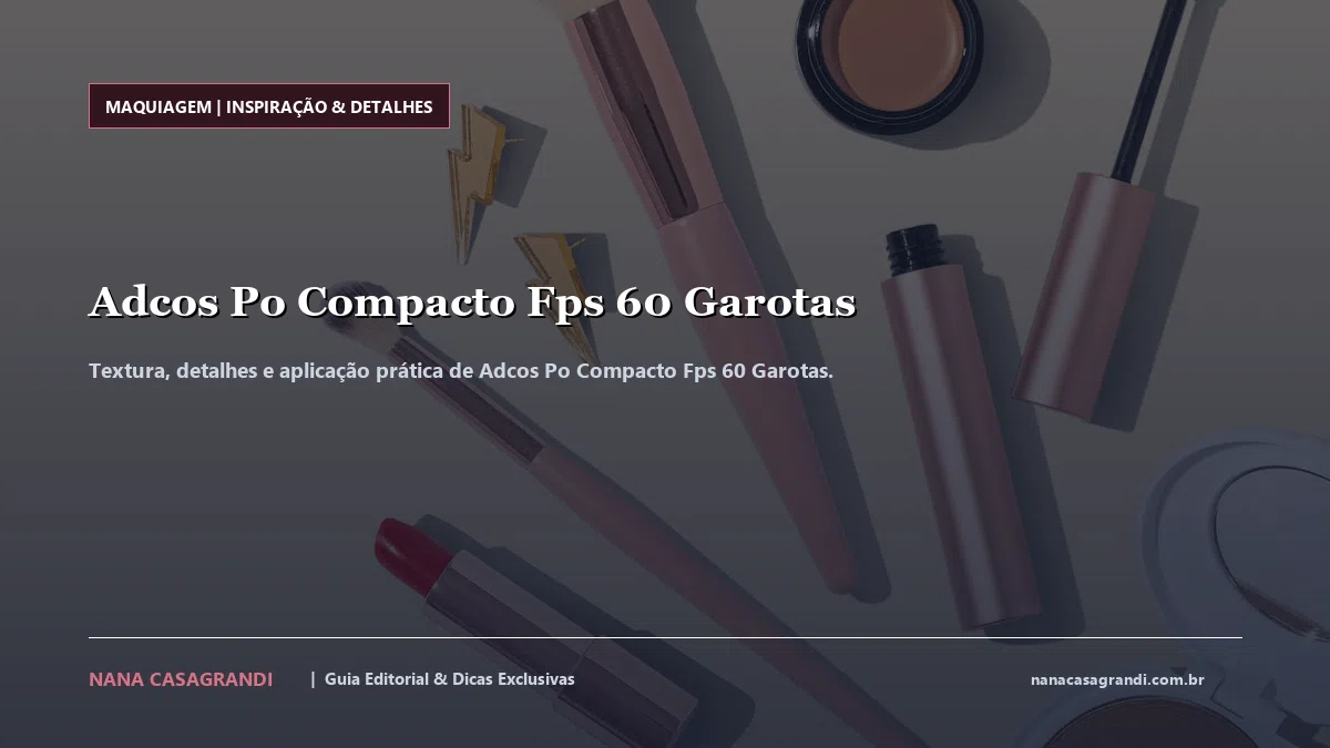 Detalhes de textura e aplicação do Adcos Po Compacto Fps 60 Garotas