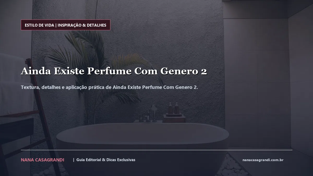 Detalhes de textura e aplicação do Ainda Existe Perfume Com Genero 2