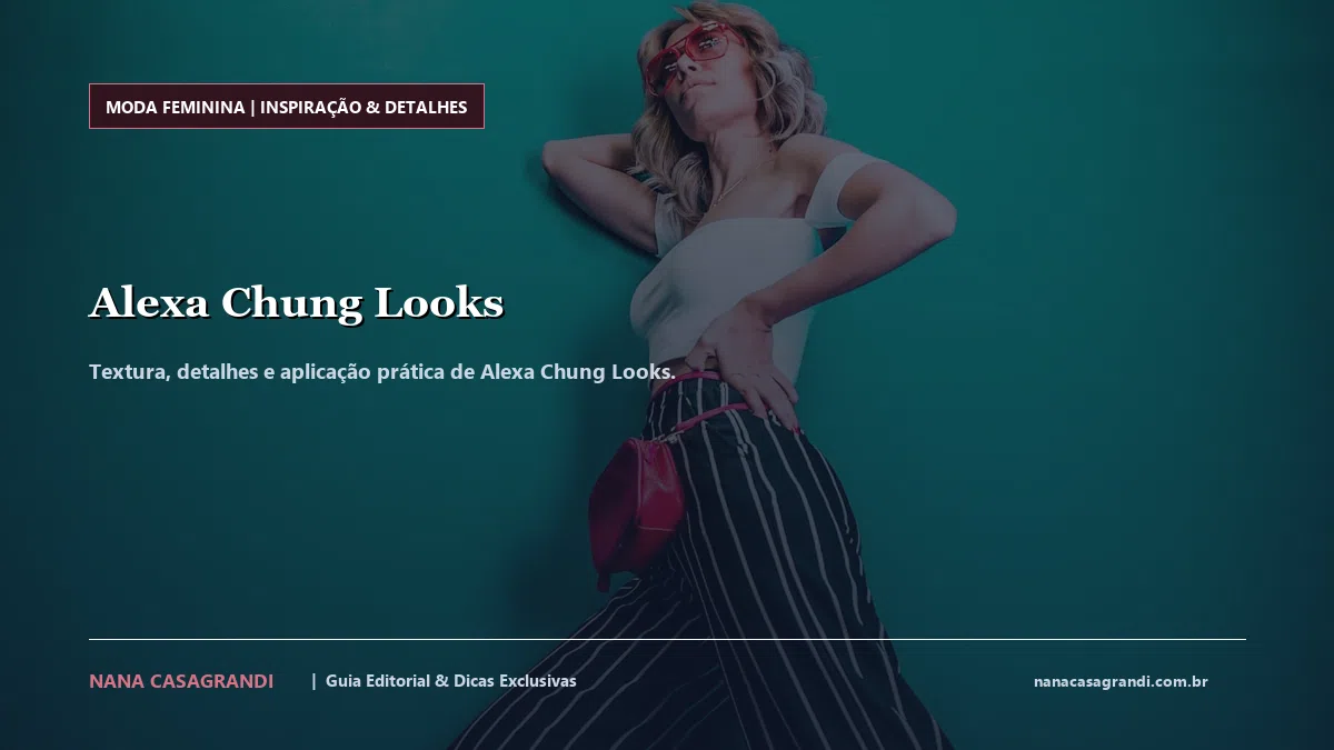 Detalhes de textura e aplicação do Alexa Chung Looks