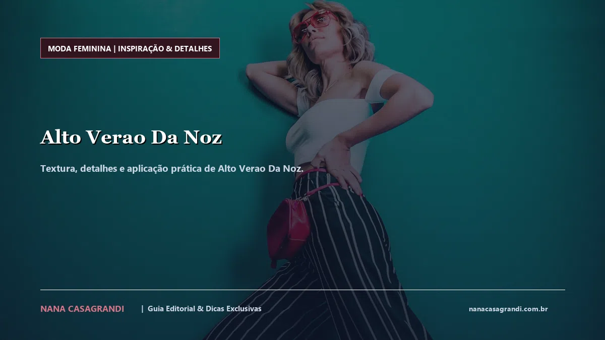 Detalhes de textura e aplicação do Alto Verao Da Noz