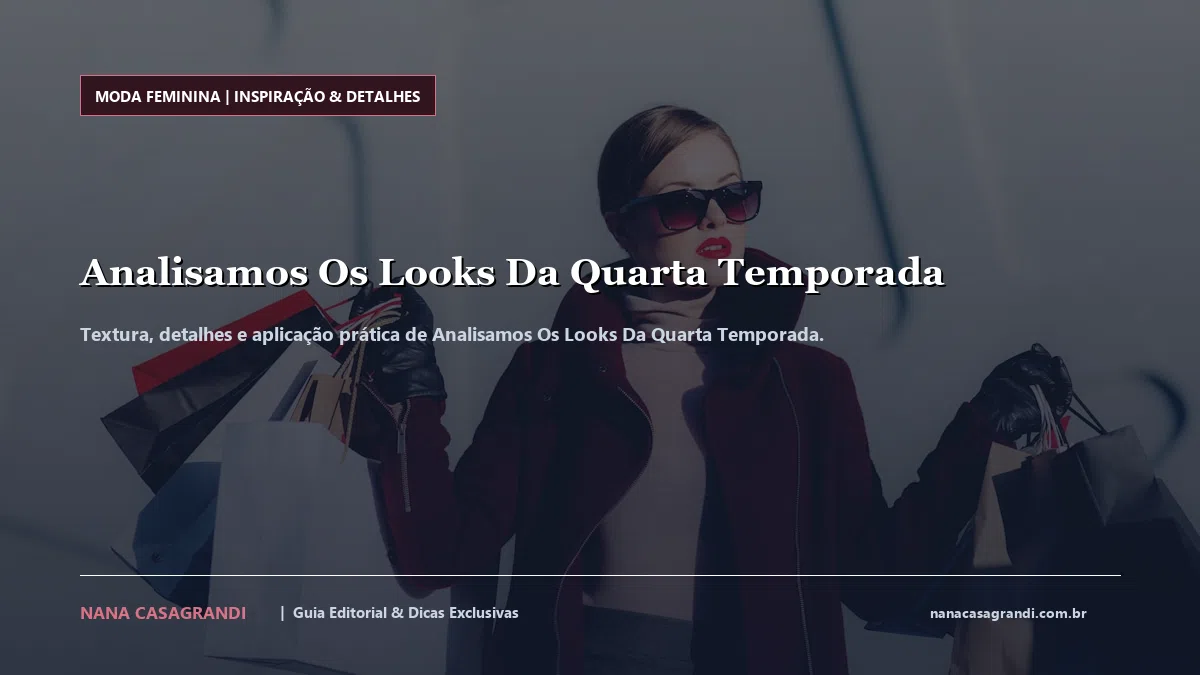 Detalhes de textura e aplicação do Analisamos Os Looks Da Quarta Temporada