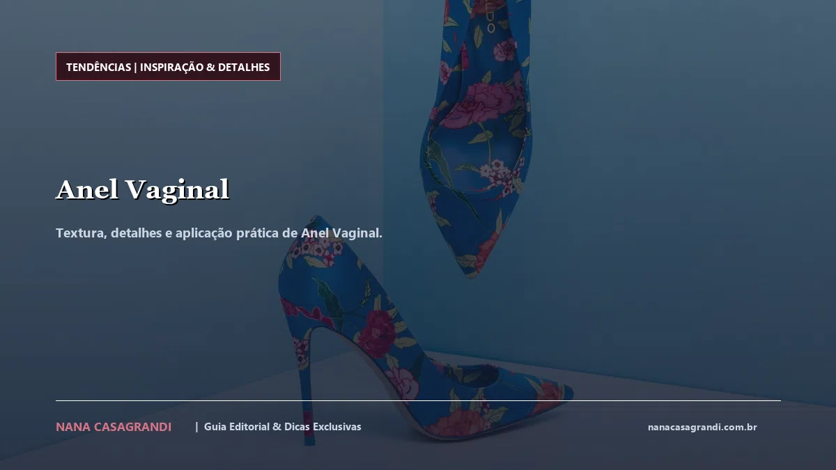 Detalhes de textura e aplicação do Anel Vaginal