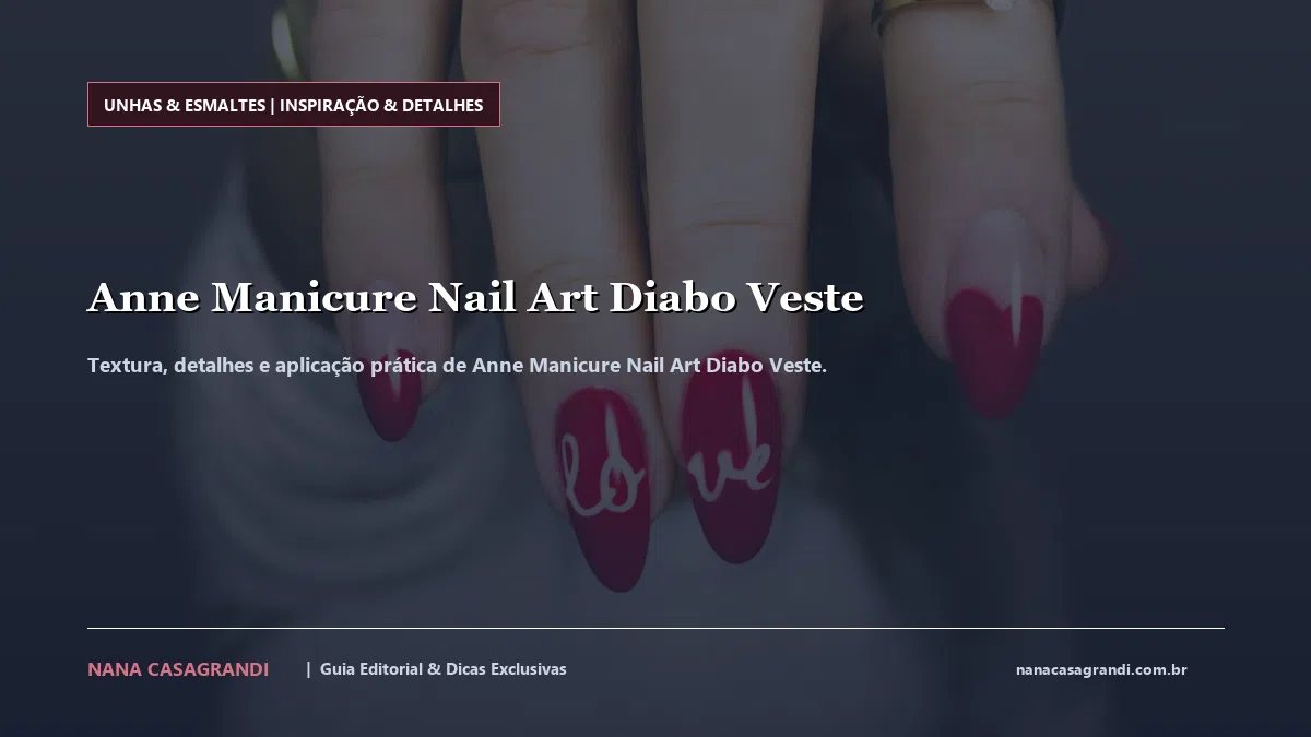Detalhes de textura e aplicação do Anne Manicure Nail Art Diabo Veste