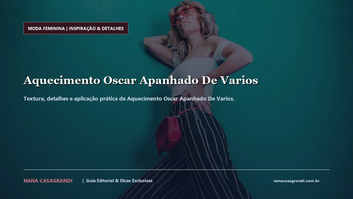 Detalhes de textura e aplicação do Aquecimento Oscar Apanhado De Varios