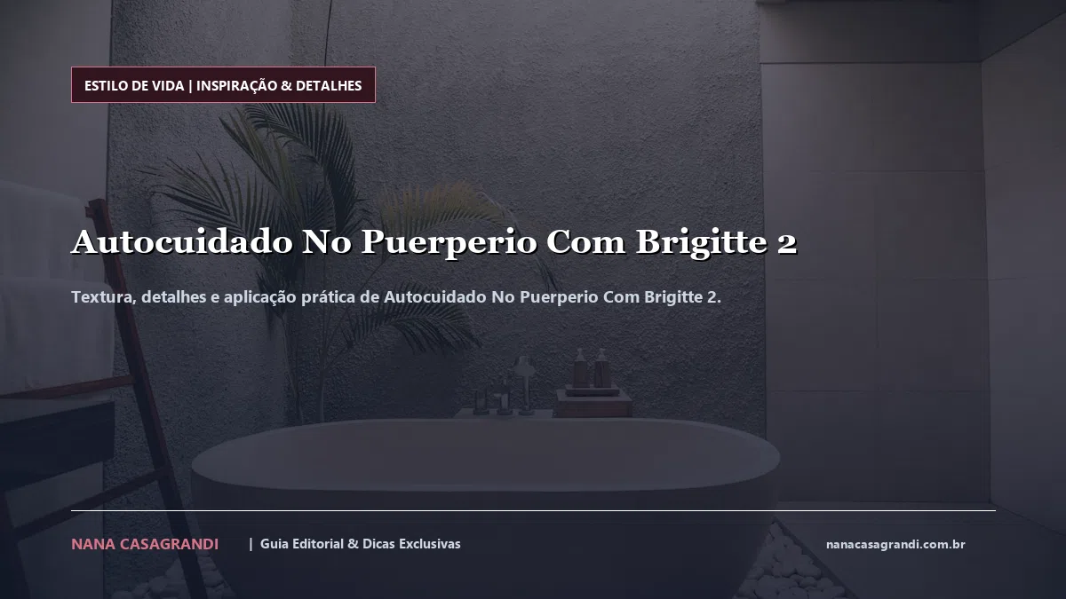 Detalhes de textura e aplicação do Autocuidado No Puerperio Com Brigitte 2