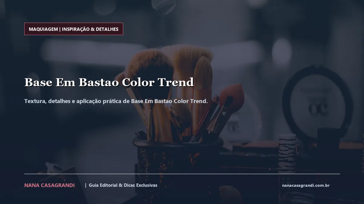 Detalhes de textura e aplicação do Base Em Bastao Color Trend