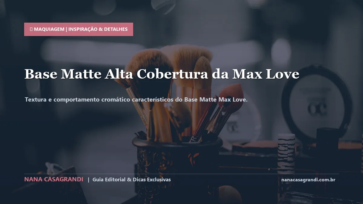 Detalhes de textura e aplicação do Base Matte Max Love