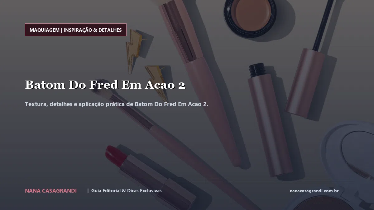 Detalhes de textura e aplicação do Batom Do Fred Em Acao 2