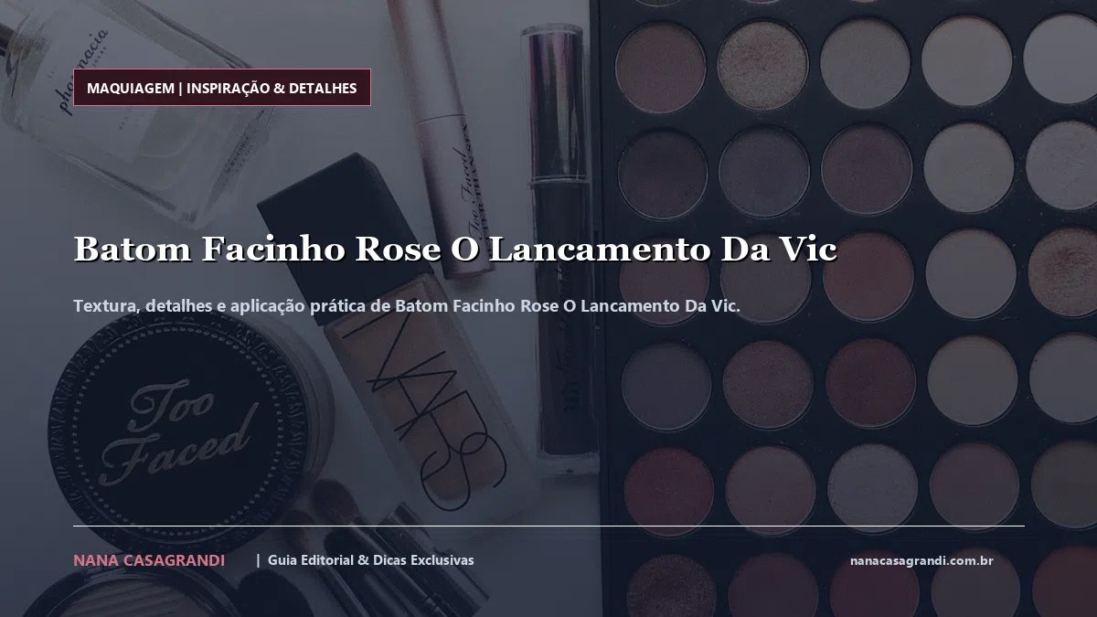 Detalhes de textura e aplicação do Batom Facinho Rose O Lancamento Da Vic