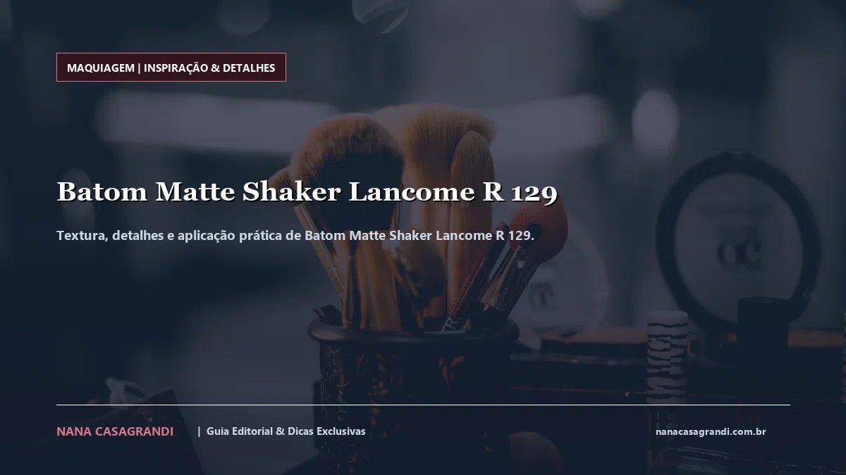 Detalhes de textura e aplicação do Batom Matte Shaker Lancome R 129