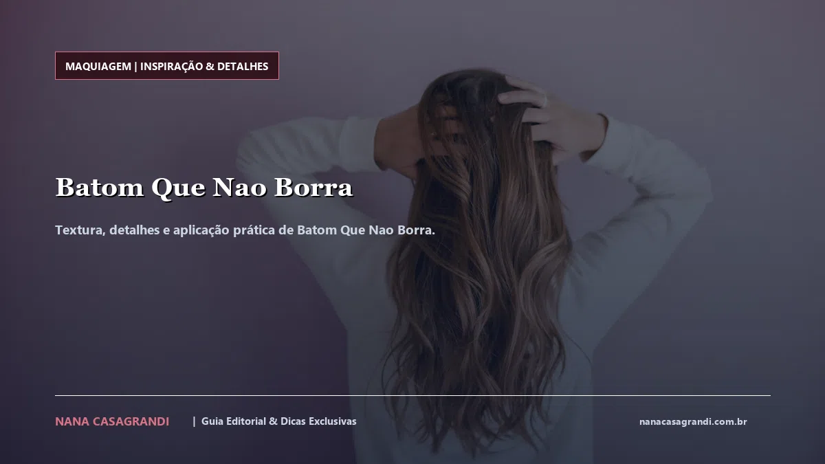 Detalhes de textura e aplicação do Batom Que Nao Borra
