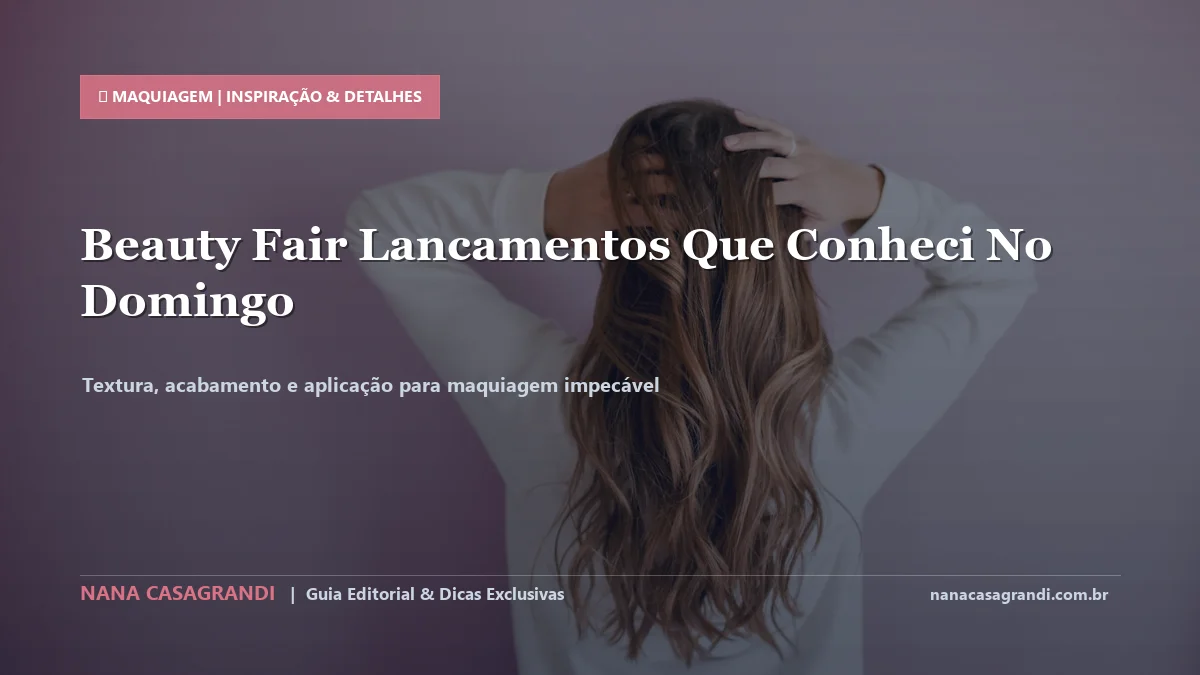 Detalhes de textura e aplicação do Maquiagens Nacionais Inovadoras