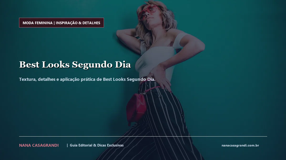 Detalhes de textura e aplicação do Best Looks Segundo Dia