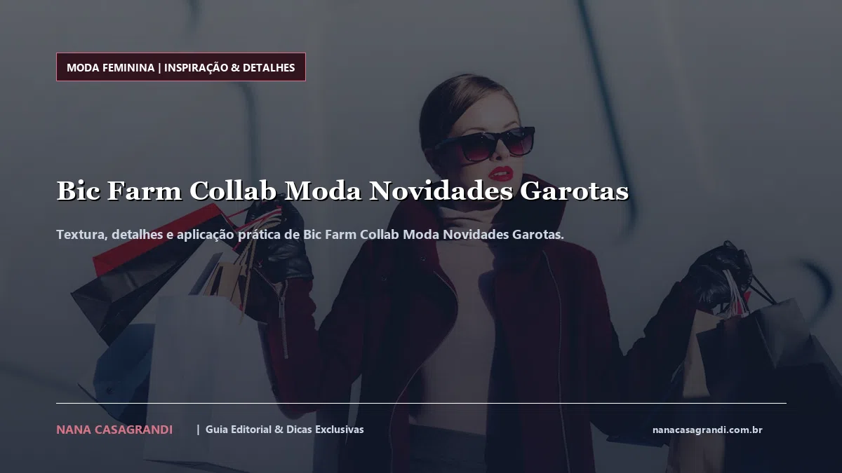 Detalhes de textura e aplicação do Bic Farm Collab Moda Novidades Garotas