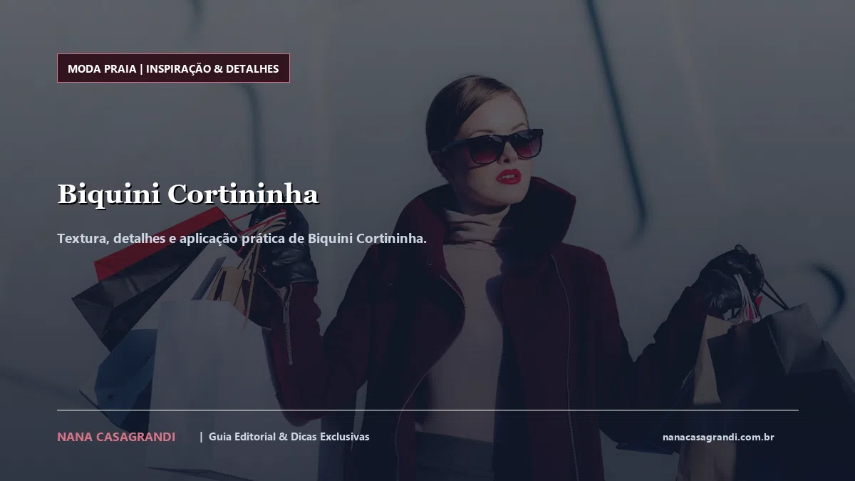 Detalhes de textura e aplicação do Biquini Cortininha