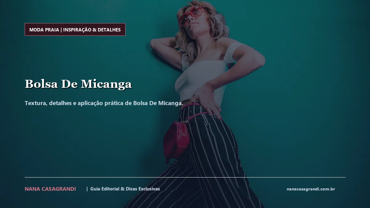 Detalhes de textura e aplicação do Bolsa De Micanga