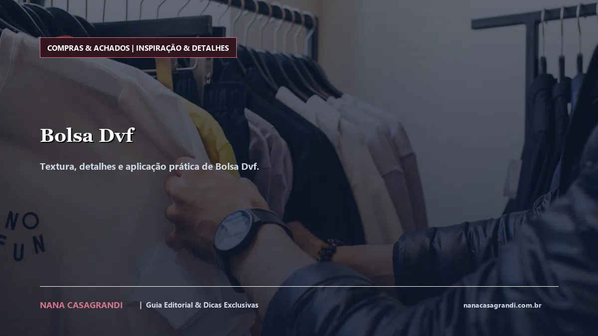Detalhes de textura e aplicação do Bolsa Dvf