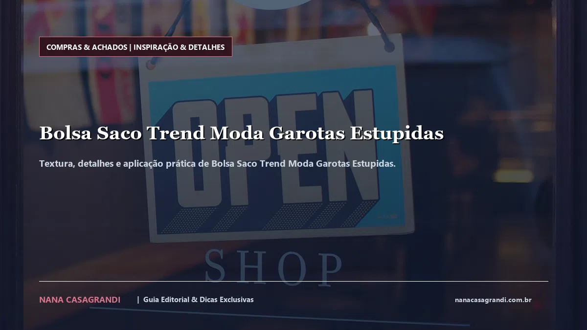 Detalhes de textura e aplicação do Bolsa Saco Trend Moda Garotas Estupidas
