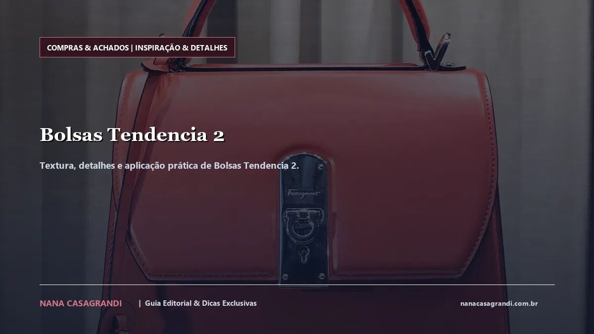 Detalhes de textura e aplicação do Bolsas Tendencia 2