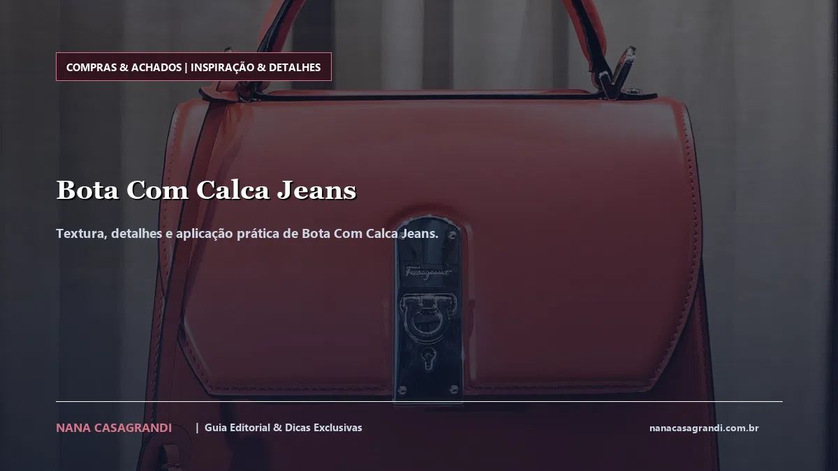 Detalhes de textura e aplicação do Bota Com Calca Jeans