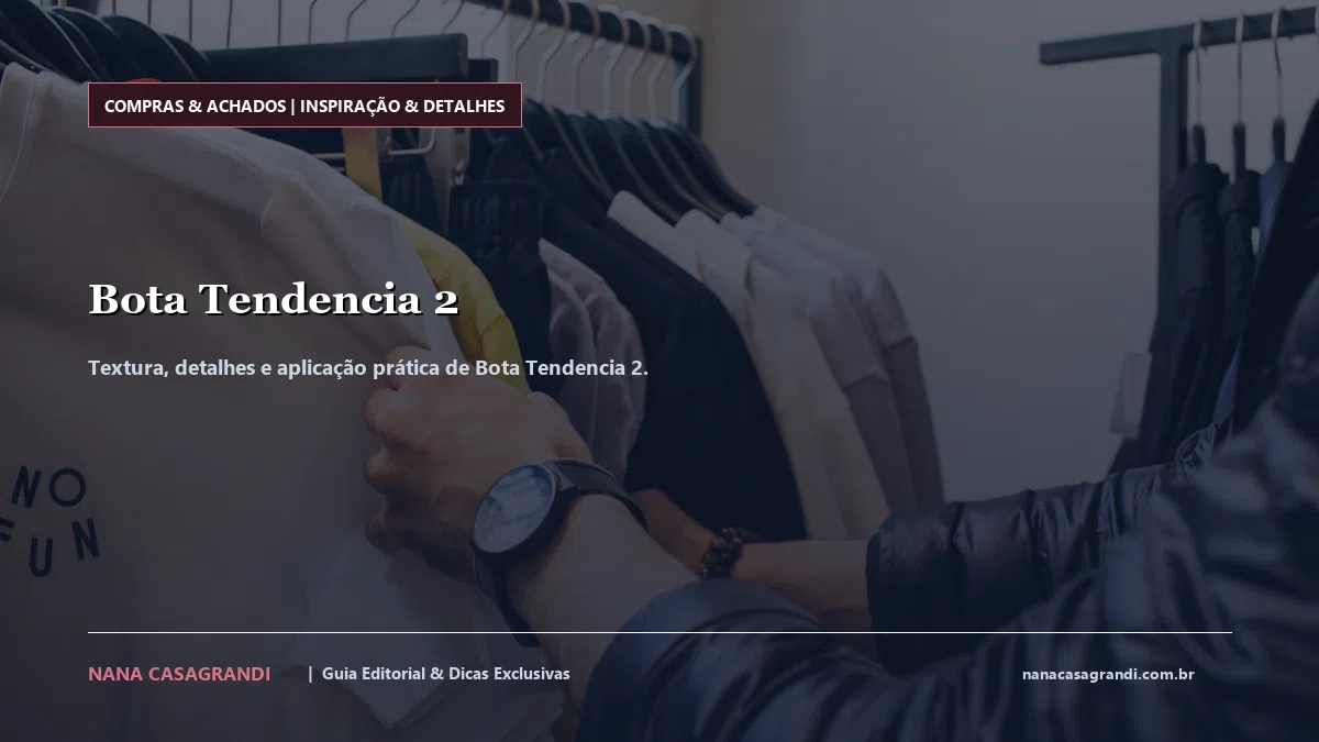 Detalhes de textura e aplicação do Bota Tendencia 2