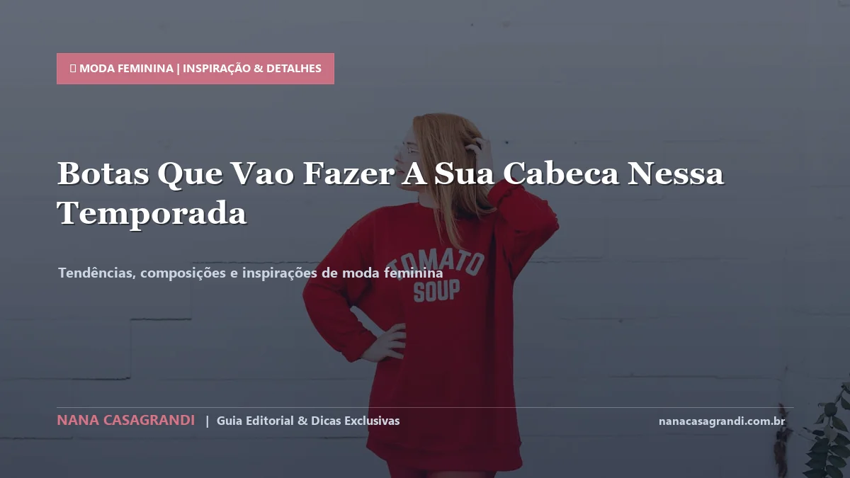 Detalhes de textura e aplicação do Botas Tendência da Temporada