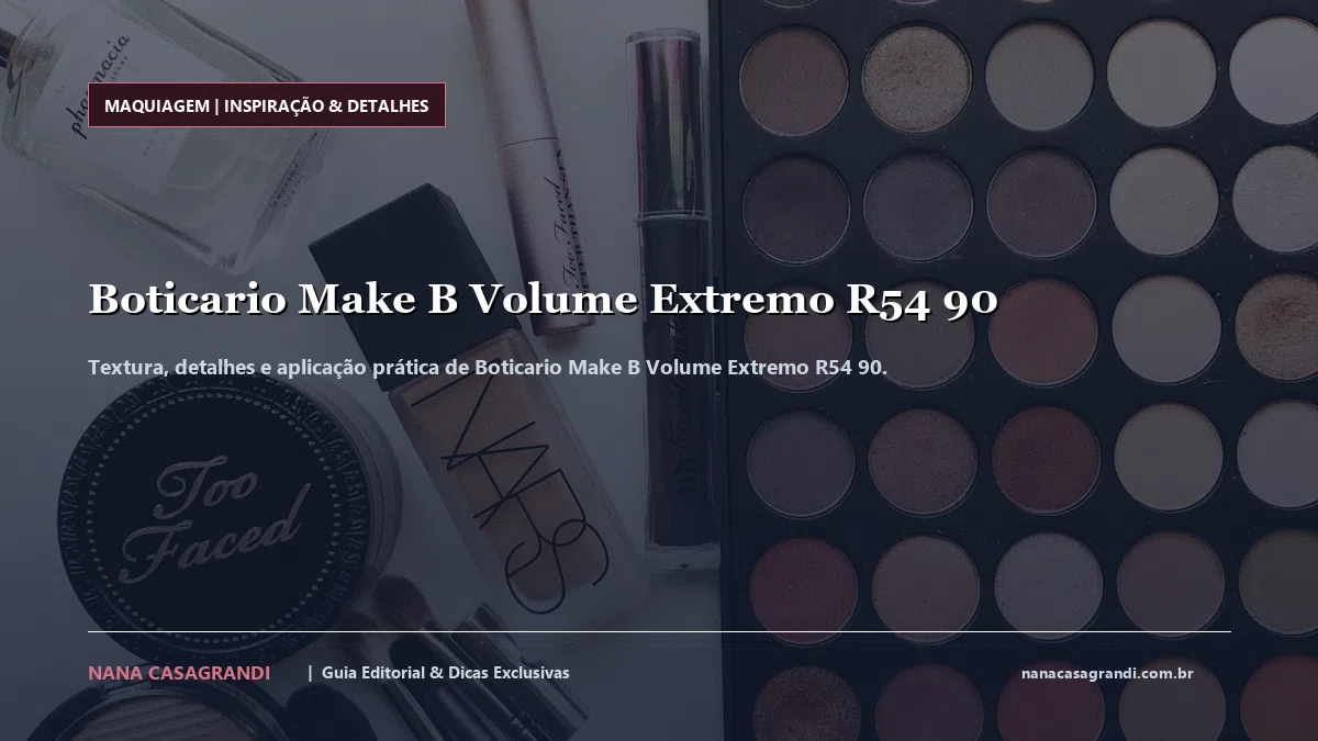 Detalhes de textura e aplicação do Boticario Make B Volume Extremo R54 90