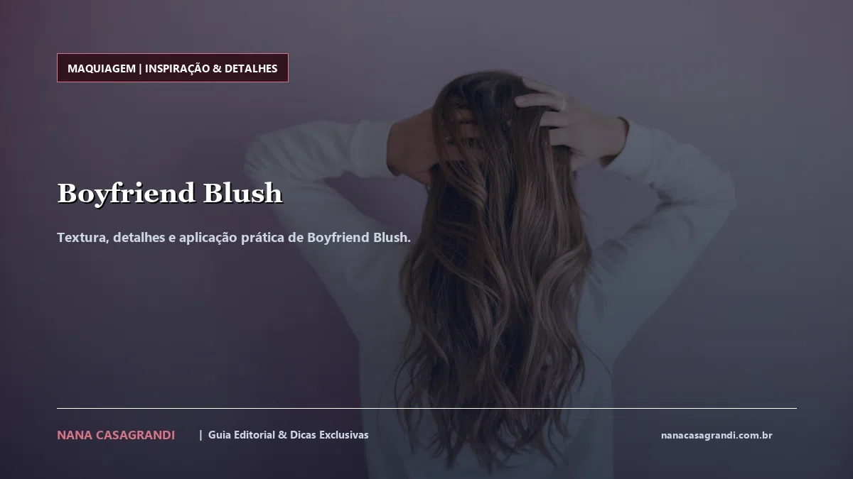 Detalhes de textura e aplicação do Boyfriend Blush