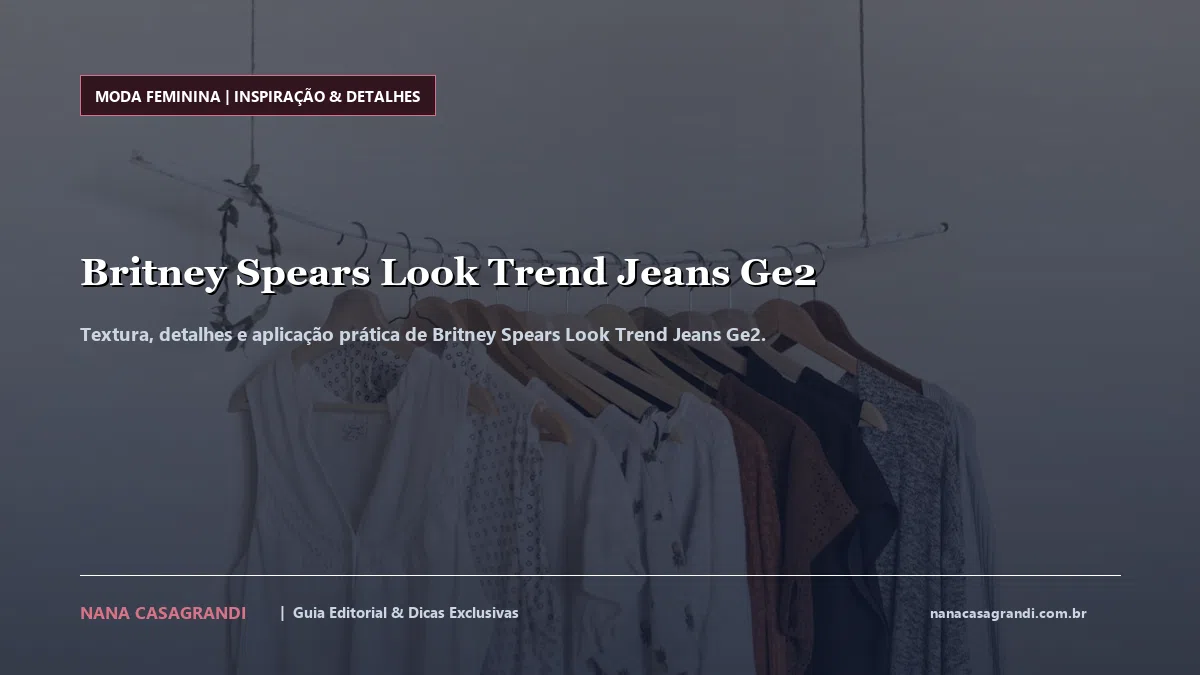 Detalhes de textura e aplicação do Britney Spears Look Trend Jeans Ge2
