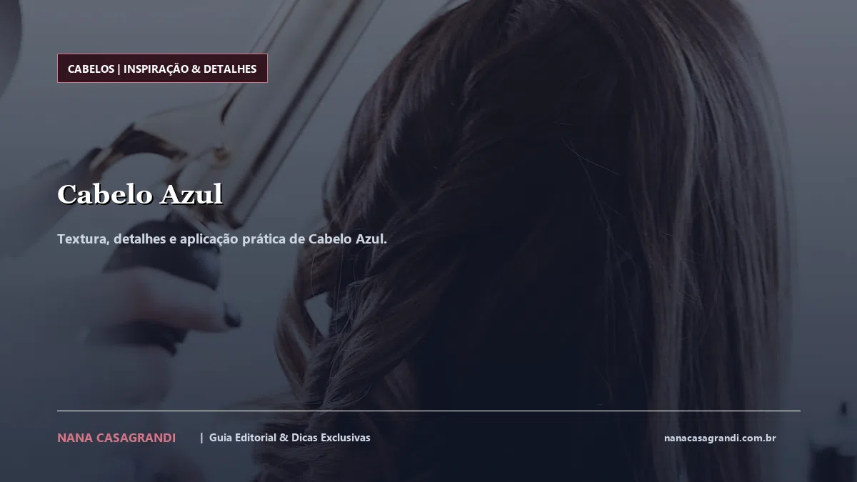 Detalhes de textura e aplicação do Cabelo Azul