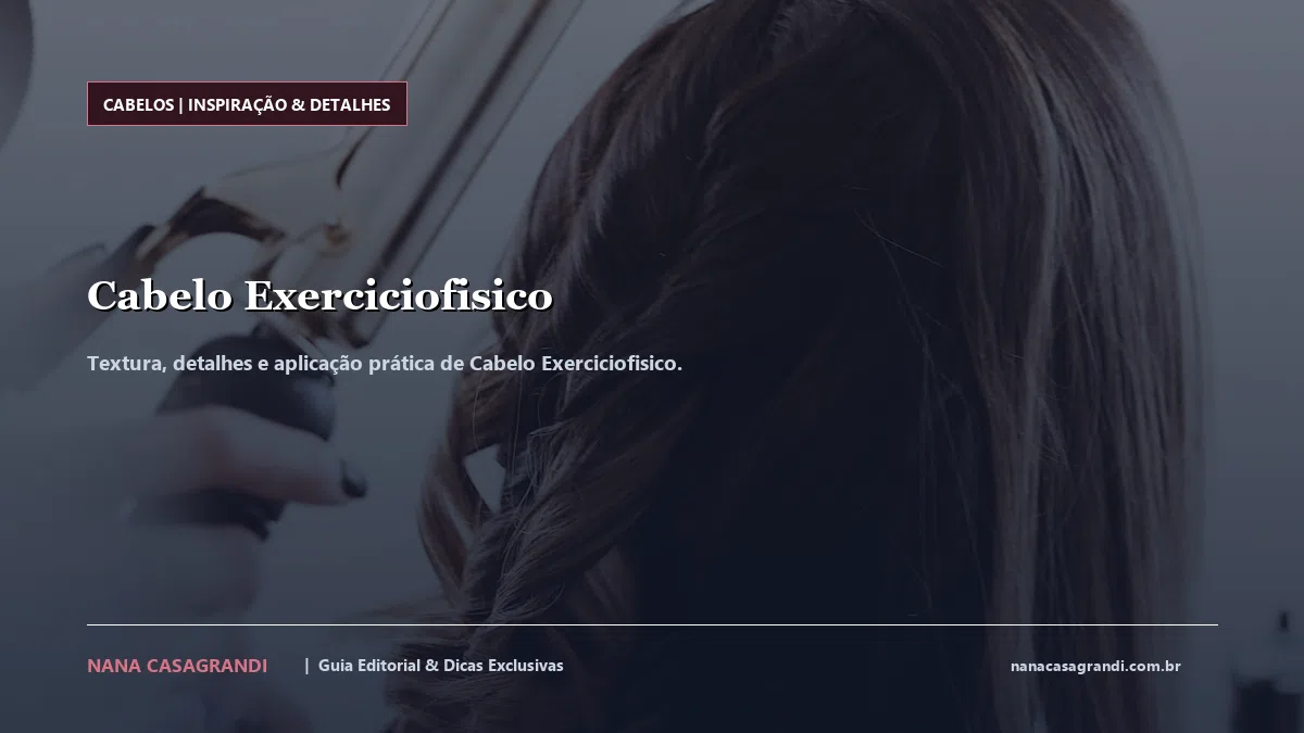 Detalhes de textura e aplicação do Cabelo Exerciciofisico