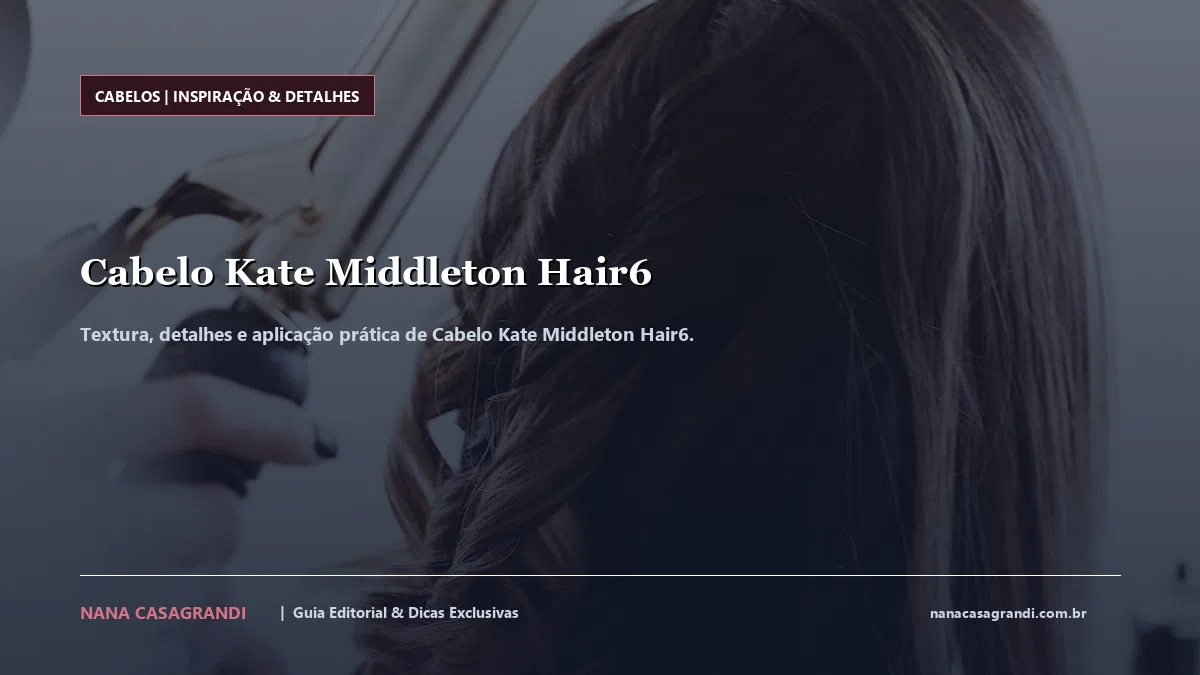 Detalhes de textura e aplicação do Cabelo Kate Middleton Hair6
