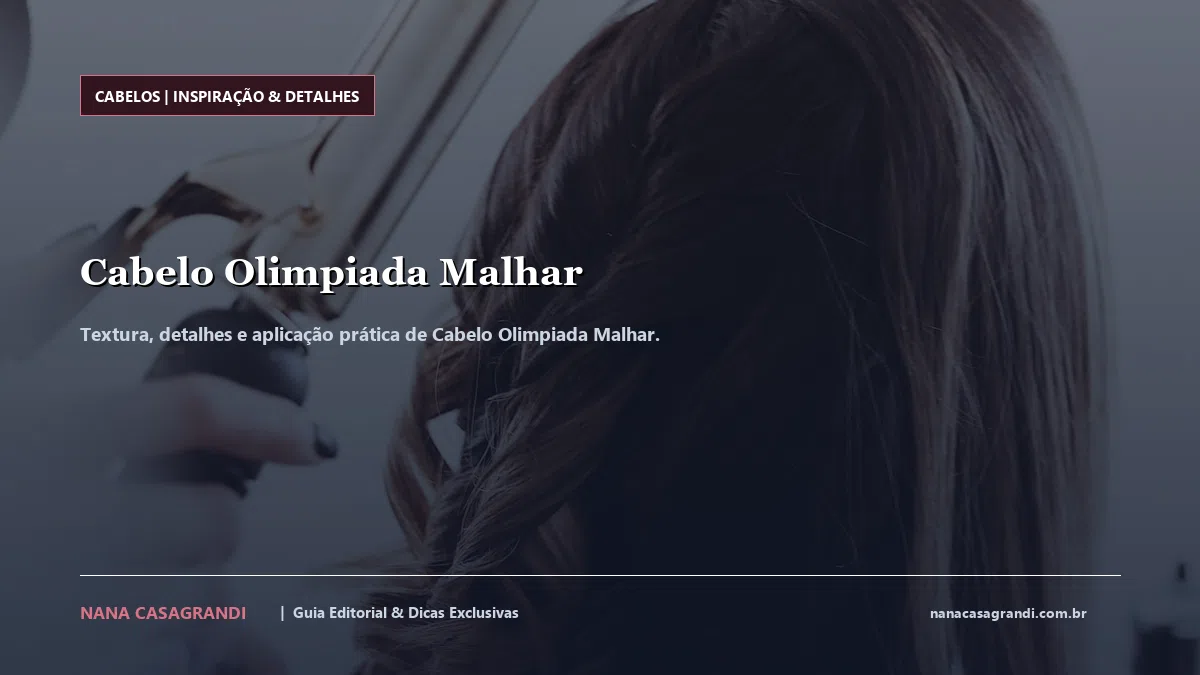 Detalhes de textura e aplicação do Cabelo Olimpiada Malhar