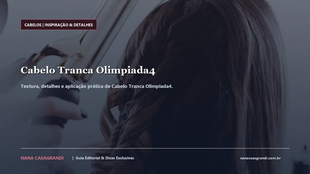 Detalhes de textura e aplicação do Cabelo Tranca Olimpiada4