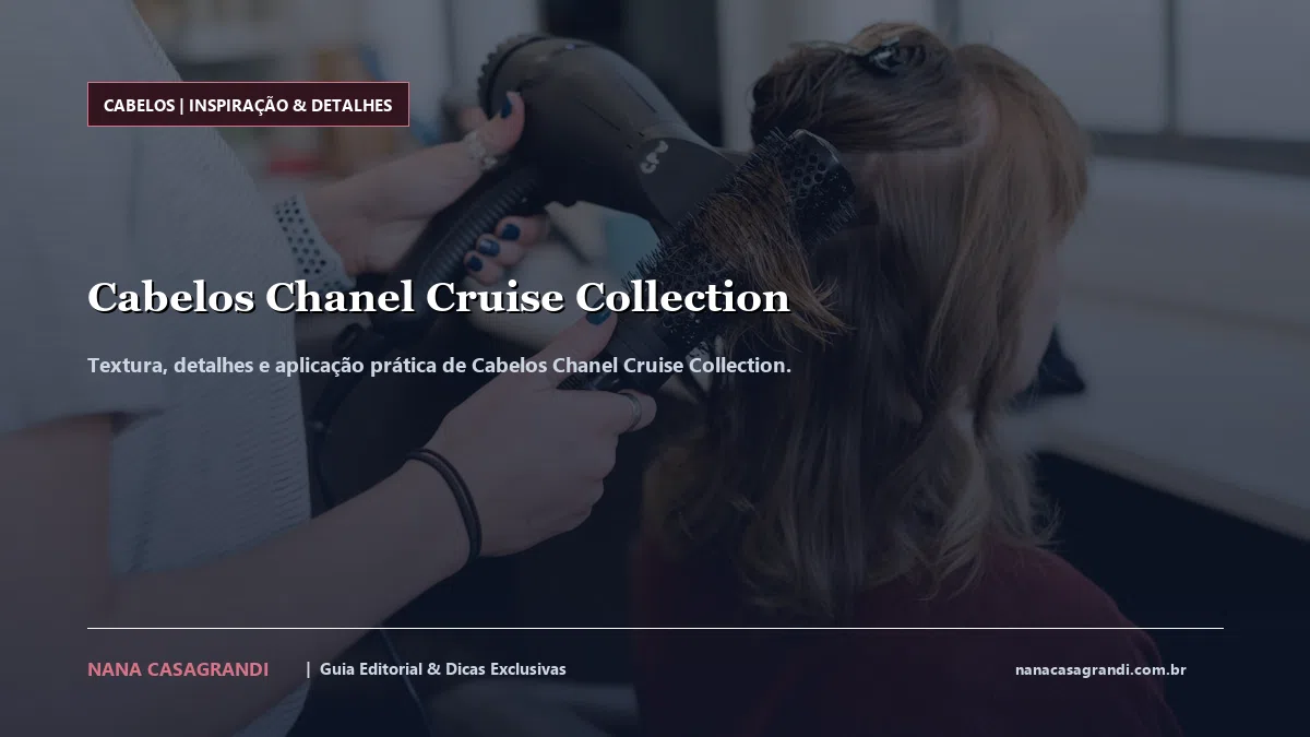 Detalhes de textura e aplicação do Cabelos Chanel Cruise Collection