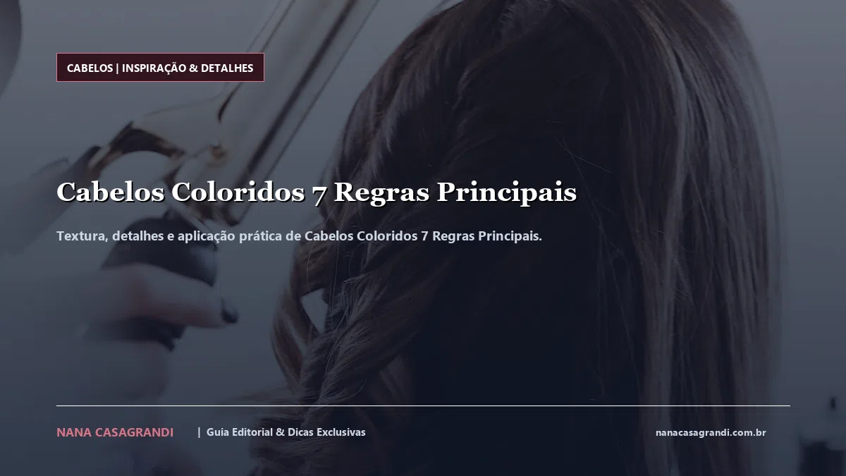 Detalhes de textura e aplicação do Cabelos Coloridos 7 Regras Principais