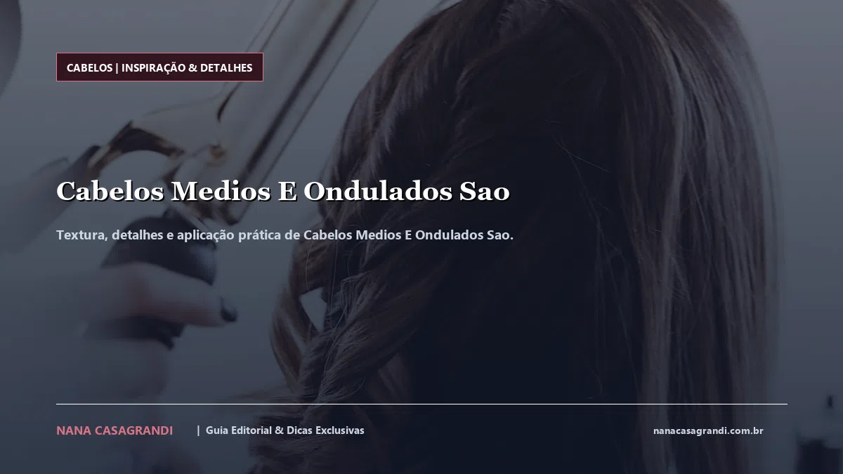 Detalhes de textura e aplicação do Cabelos Medios E Ondulados Sao