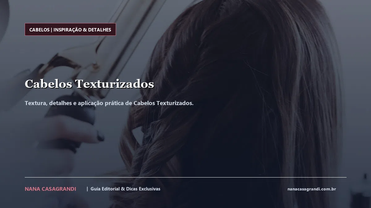 Detalhes de textura e aplicação do Cabelos Texturizados