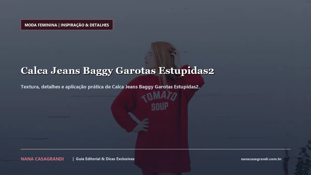 Detalhes de textura e aplicação do Calca Jeans Baggy Garotas Estupidas2