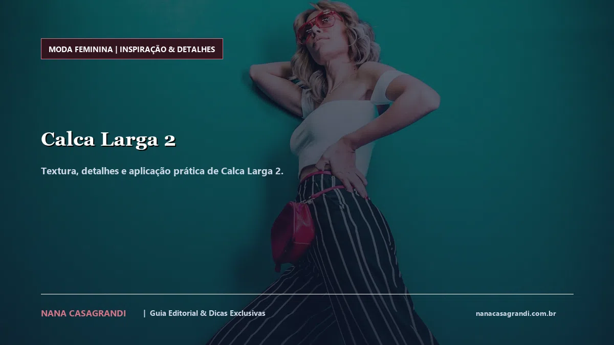 Detalhes de textura e aplicação do Calca Larga 2