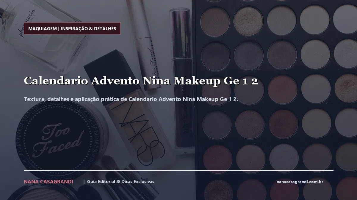 Detalhes de textura e aplicação do Calendario Advento Nina Makeup Ge 1 2